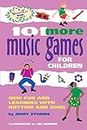 101 More Music Games for Children: More Fun and Learning with Rhythm and Song (Hunter House Smartfun Book)
