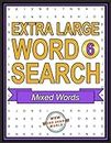 Extra Large Word Search - Mixed Words: Extra Large Print Word Search Puzzles 6: Volume 6