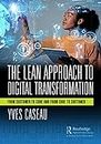 The Lean Approach to Digital Transformation: From Customer to Code and from Code to Customer