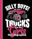 Silly Boys! Trucks Are For Girls! Vehicle Mileage Log Book For Women: Automotive Daily Tracking Miles Record Book, Odometer Tracker Log, Journal For Business Or Personal Taxes