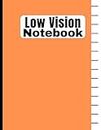 Low Vision Notebook Wide Ruled: Helpful Dark Lined Notebook For Low Vision Writers & Readers. Bold Line White Paper For Visually Impaired Students.