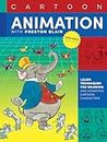 Cartoon Animation with Preston Blair: Learn the techniques for drawing and animating cartoon characters