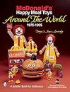 McDonald's Happy Meal Toys Around the World: 1975-1995 (A Schiffer Book for Collectors)