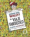 ¿Dónde está Wally?: El viaje fantástico / ¿Where's Waldo? The Fantastic Journey: (Edición coleccionistas ¡Contiene un póster!)