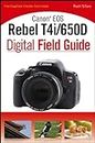 Canon EOS Rebel T4i/650D Digital Field Guide (English Edition)
