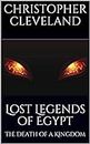 Lost Legends of Egypt: The Death of a Kingdom (Lost Legends of Egypt Annals Book 4)