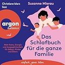 Das Schlafbuch für die ganze Familie: Mehr Ruhe, Energie und Ausgeglichenheit für Babys, Kinder und Eltern