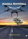 Minha História sobre duas rodas: Crônicas, causos, histórias e estórias sobre duas rodas. Uma Auto Biografia Motociclística (Portuguese Edition)