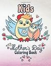 Kids Mother's Day Coloring Book: Unique Coloring Book for Kid's ages 4-8