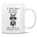 Retreez Funny Mug - I Work Hard My Horse Have Better Life Horse Lover Rider 11 Oz Ceramic Coffee Mugs - Funny, Sarcasm, Inspirational birthday gifts for her him girlfriend friend coworkers mom mother