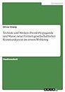 Technik und Medien: Presse-Propaganda und Masse; neue Formen gesellschaftlicher Kommunikation im ersten Weltkrieg (German Edition)