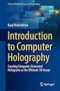 Introduction to Computer Holography: Creating Computer-Generated Holograms as the Ultimate 3D Image
