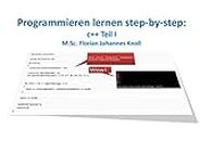 Programmieren lernen step-by-step : c++: Grundlagen (German Edition)