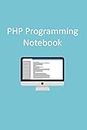 PHP Programming Notebook: Notebook Of PHP Programming Codes, php Programming, Journal, Diary, Journal Gift, (120 pages, 6x9 inches)