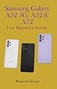 Samsung Galaxy A52 5G, A52 & A72: User Manual for Seniors
