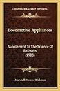 Locomotive Appliances: Supplement To The Science Of Railways (1903)