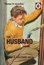 How it Works: The Husband (Ladybird Books for Grown-ups) - Hardcover - GOOD