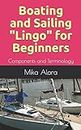 Boating and Sailing "Lingo" for Beginners: Components and Terminology
