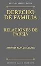 Derecho de Familia Relaciones de Pareja: Apuntes para una clase (Spanish Edition)