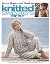 Better Homes and Gardens Knitted Sweaters for Her (Better Homes and Gardens Creative Collection (Leisure Arts))
