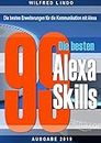 Die 99 besten Alexa Skills: Die besten Erweiterungen für die Kommunikation mit Alexa – Wissen aus der Cloud (German Edition)
