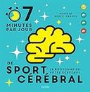 7 minutes de sport cérébral par jour: Le programme quotidien pour muscler vos neurones