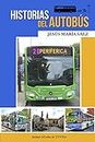 Historias del autobús: Anécdotas de un conductor (LOS DISPARATES IMPOSIBLES ESCUCHADOS DENTRO DEL AUTOBÚS URBANO). ¿Puedo subir al autobús con una cabra? (Spanish Edition)