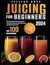 Juicing for Beginners: Crafting Fresh Blends to Target Weight and Elevate Physical Well-being | A Straightforward and Palatable Path to Health