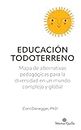 Educación Todoterreno: Mapa de alternativas pedagógicas para la diversidad en un mundo complejo y global (Desarrollo y Educación) (Spanish Edition)
