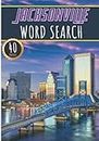 Jacksonville Word Search: 40 Fun Puzzles With Words Scramble for Adults, Kids and Seniors | More Than 300 Americans Words On Jacksonville and Usa ... and Culture, History and Heritage Vocabulary