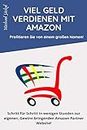 Affiliate Marketing mit Amazon: Geld verdienen im Amazon Partnerprogramm - Schritt für Schritt in wenigen Stunden zur eigenen, Gewinn bringenden Amazon Partner Website! (German Edition)