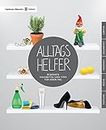 Alltagshelfer: Bewährte Hausmittel und Tipps für jeden Tag (German Edition)