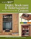 Desks, Bookcases, and Entertainment Centers: Working Furniture for Your Home (Best of "Woodworker's Journal")