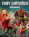 Fairy Christmas Ephemera Book: High Quality Images Of Dragon and Ornament For Paper Crafts, Scrapbooking, Mixed Media, Junk Journals, Decorative Art, Artist Trading Cards, and More.
