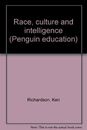 Race, culture and intelligence (Penguin education) By Ken Richardson