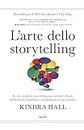 L'arte dello storytelling. In che modo lo storytelling può attirare clienti, influenzare il pubblico e trasformare la tua azienda