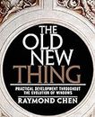 Old New Thing, The: Practical Development Throughout the Evolution of Windows: Practical Development Throughout the Evolution of Windows