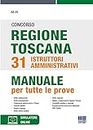 Concorso regione Toscana 31 istruttori amministrativi. Manuale per tute le prove. Con software di simulazione