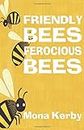 Friendly Bees, Ferocious Bees