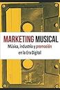 Marketing Musical. Música, industria y promoción en la Era Digital