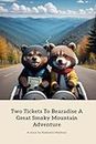 Two Tickets To Bearadise A Great Smoky Mountain Adventure: A Journey of Friendship and Adventure