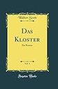 Das Kloster, Vol. 1: Ein Roman (Classic Reprint)