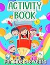 Activity Book For Kids 4-8 Years Old: Fun Learning Activity Book For Children Girls And Boys Ages 5-7 6-9. Engaging Activities & Games Book: Learning ... Drawing, Mazes, Puzzles, Connect The Dots.