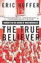 The True Believer: Thoughts on the Nature of Mass Movements (Perennial Classics)