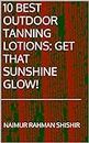 10 Best Outdoor Tanning Lotions: Get That Sunshine Glow!