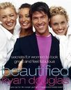 Beautified : Secrets for Women to Look Great and Feel Fabulous by Kyan Douglas