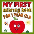My First Coloring Book for 1 Year Old: Simple & Big Colouring Book for Toddlers 