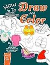 How To Draw And Color Clothing And Accessories: Cute Clothing And Accessories And More Supercute Things Chibi Boys & Girls Easy For Beginners & Kids