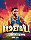 BASKETBALL COLORING BOOK FOR KIDS: "Explore the Thrilling World of Basketball Through Coloring"