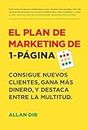 El Plan de Marketing de 1-Página: Consigue Nuevos Clientes, Gana Más Dinero, Y Destaca Entre La Multitud
